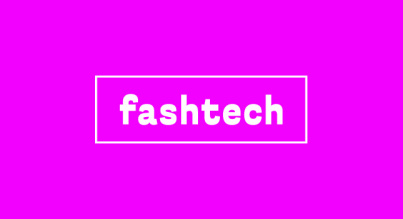 Fashtech: la nueva hoja de ruta de la moda